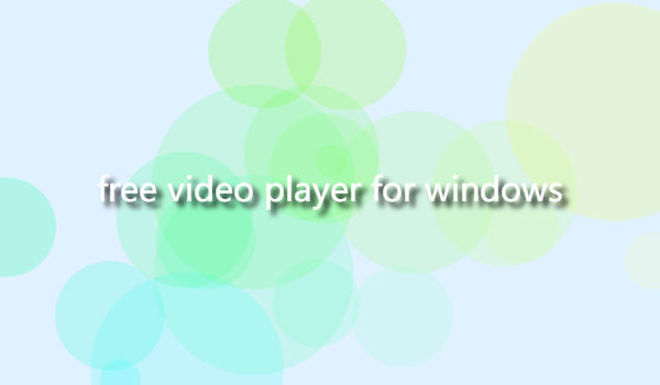 How to use a free video player for windows插图